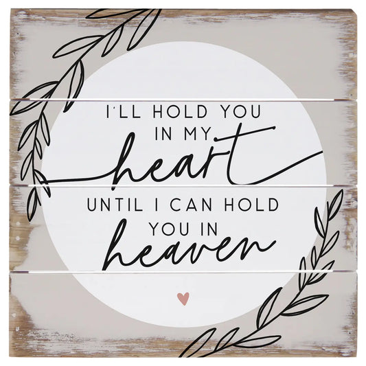 SIGN: HOLD YOU IN HEAVEN 6"