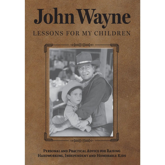 John Wayne: Lessons For My Children