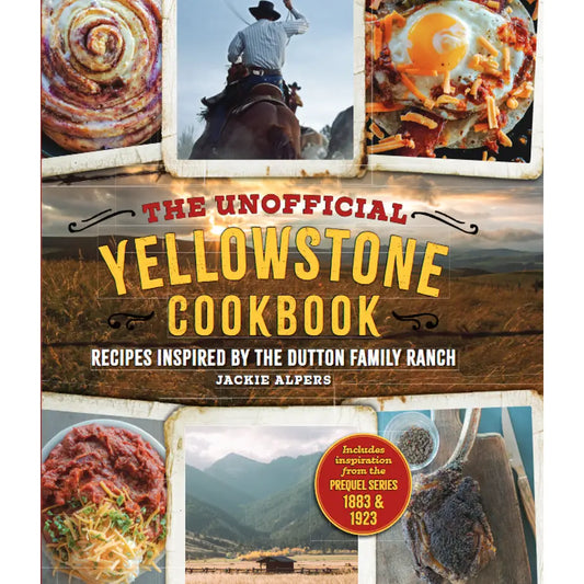 The Unofficial Yellowstone Cookbook
