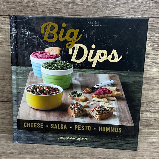 Book: Big Dips: Cheese, Salsa, Pesto, Humus