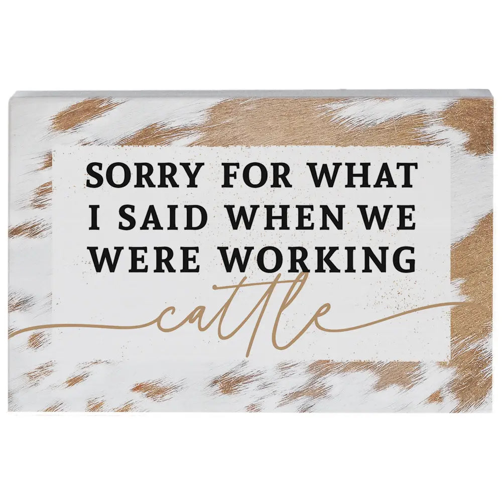SIGN: SORRY WORKING CATTLE