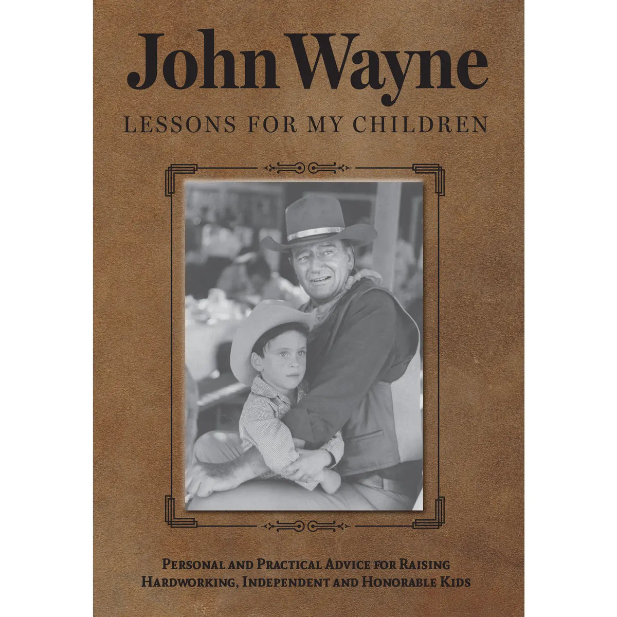 John Wayne: Lessons For My Children